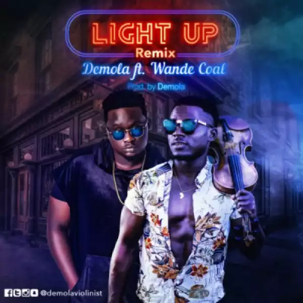 Demola - “Light Up (Remix)” ft. Wande Coal